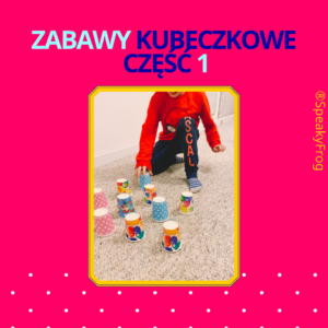 Zabawy Kubeczkowe Część 1